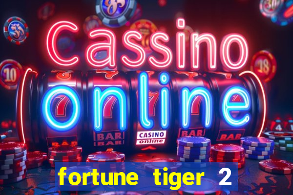 fortune tiger 2 demo free