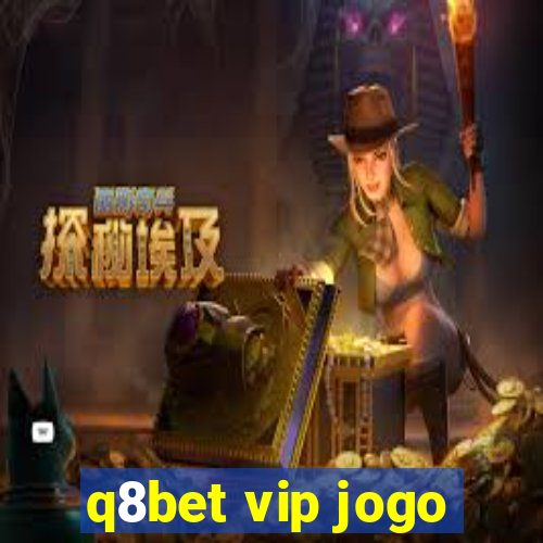 q8bet vip jogo