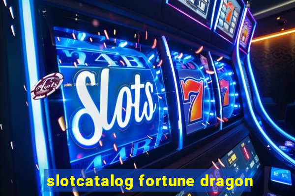 slotcatalog fortune dragon