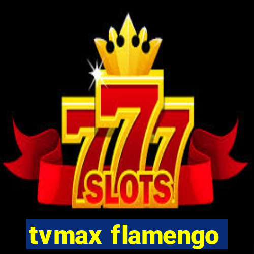 tvmax flamengo