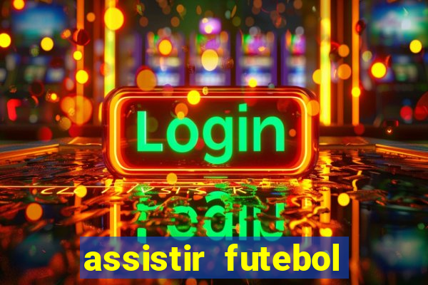 assistir futebol multi max