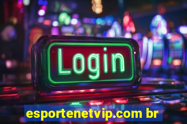 esportenetvip.com br