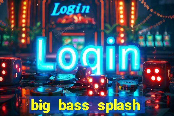 big bass splash demo betano