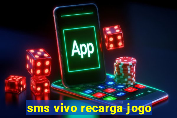 sms vivo recarga jogo