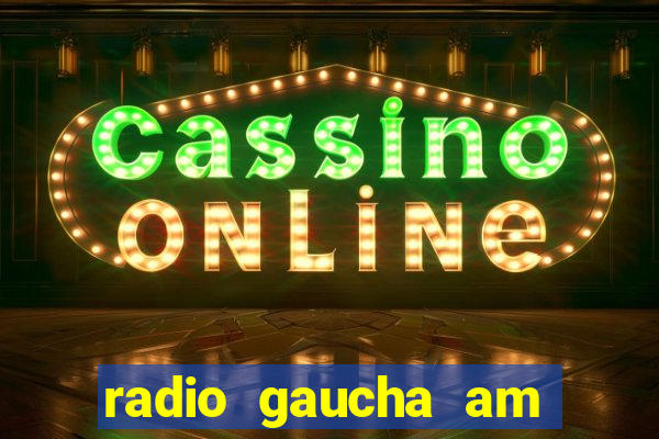 radio gaucha am 600 porto alegre rs