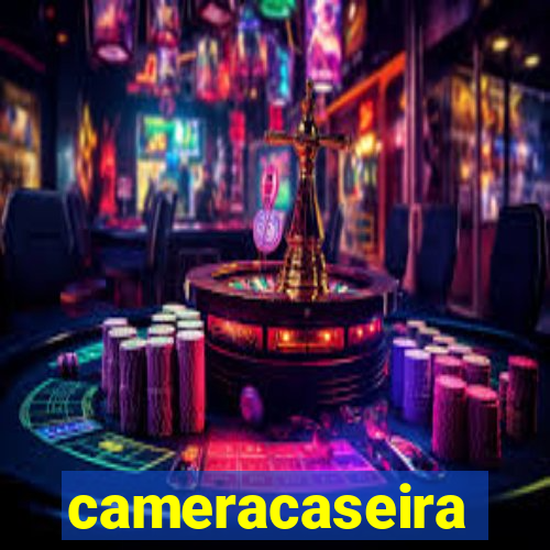 cameracaseira