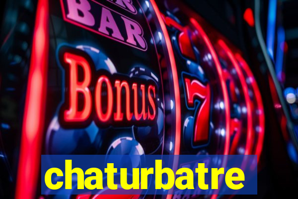 chaturbatre