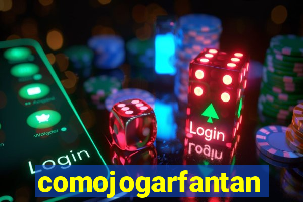 comojogarfantan