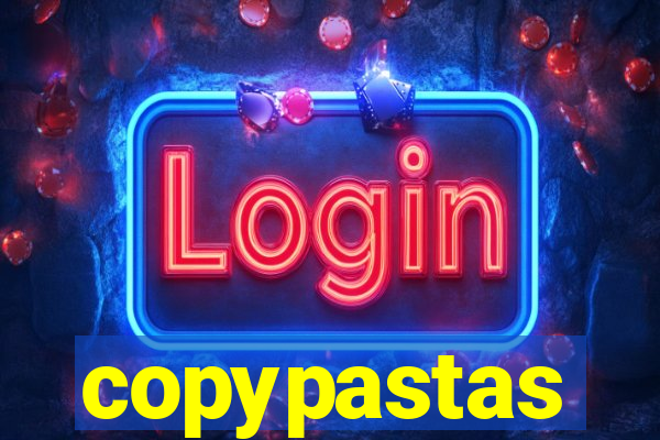 copypastas