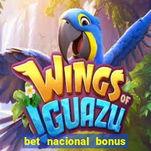 bet nacional bonus de boas vindas