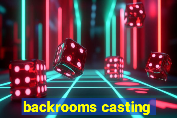 backrooms casting