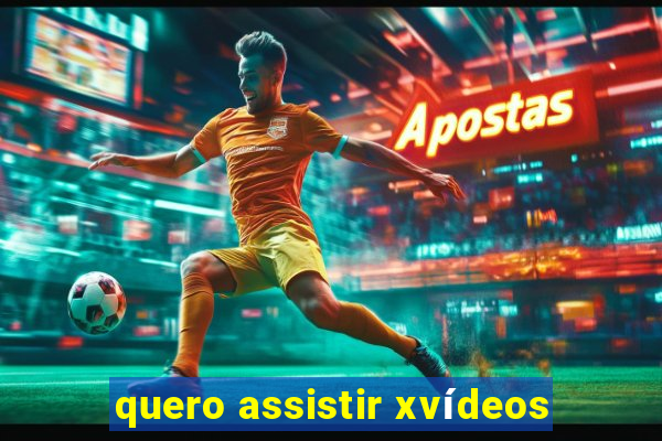 quero assistir xvídeos