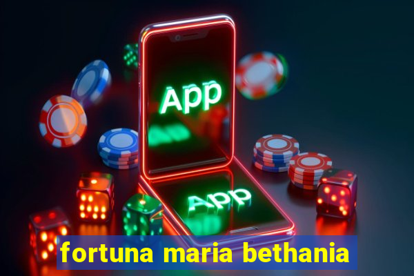 fortuna maria bethania