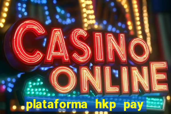 plataforma hkp pay jogos online