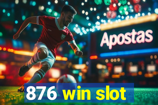 876 win slot