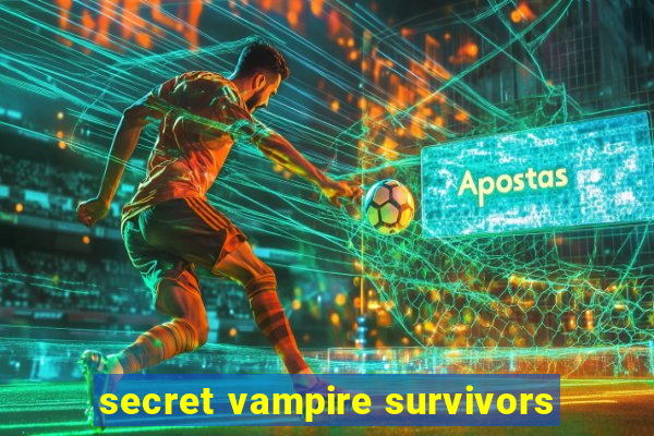 secret vampire survivors