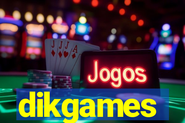 dikgames