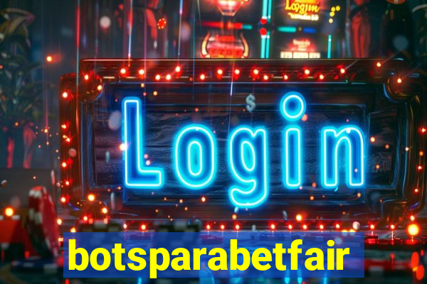 botsparabetfair