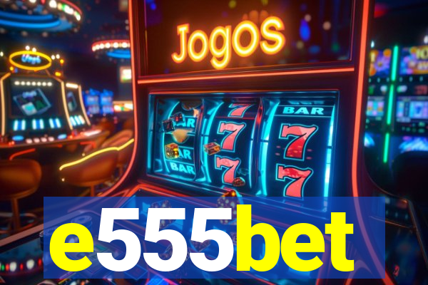 e555bet