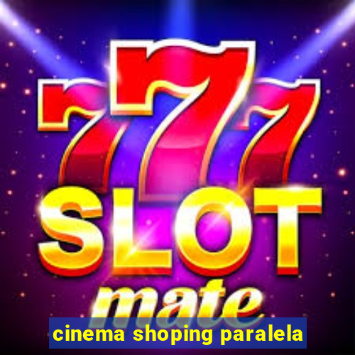 cinema shoping paralela