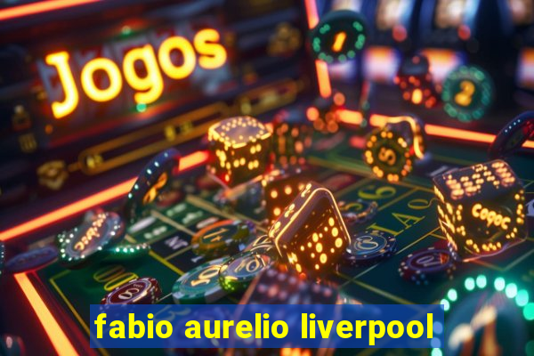 fabio aurelio liverpool