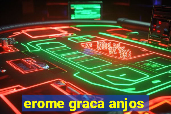 erome graca anjos