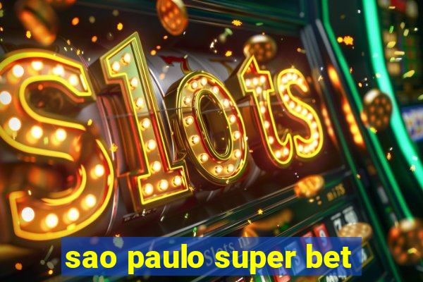 sao paulo super bet