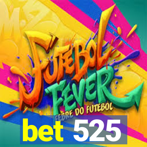 bet 525