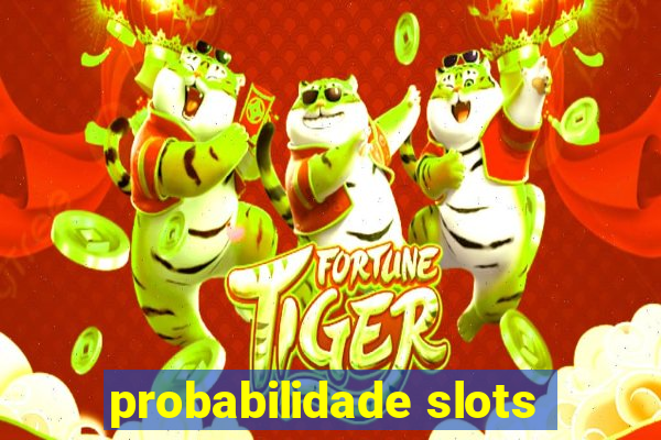 probabilidade slots