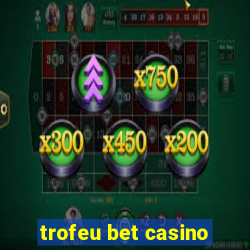 trofeu bet casino