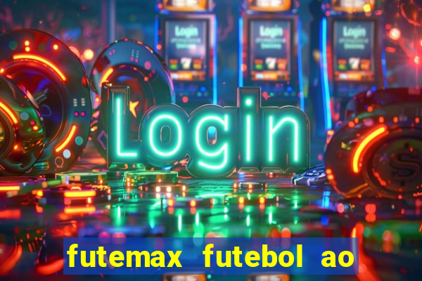 futemax futebol ao vivo na tv