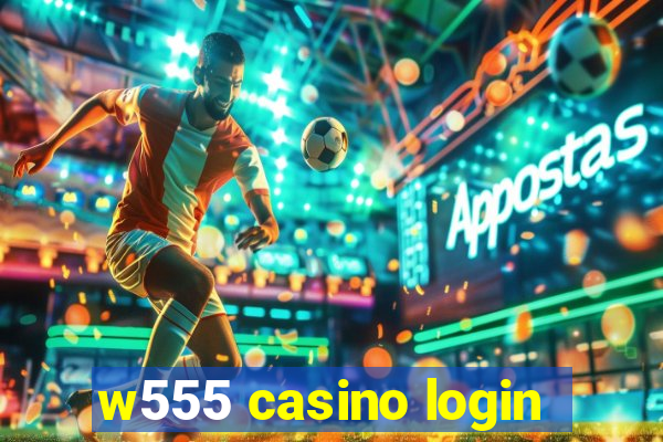 w555 casino login