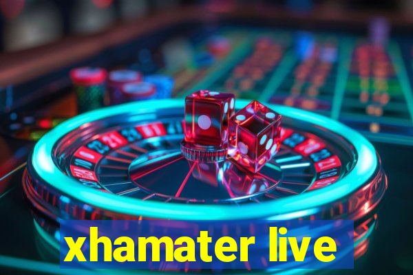 xhamater live