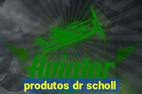 produtos dr scholl