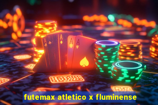 futemax atletico x fluminense