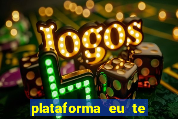 plataforma eu te amo pg