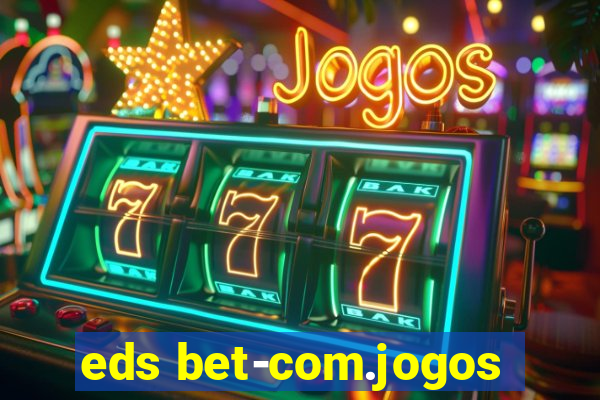 eds bet-com.jogos