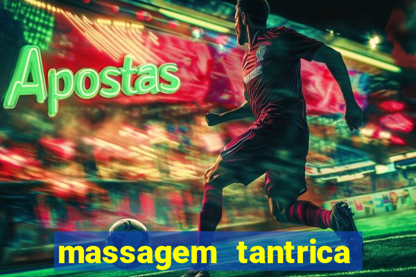 massagem tantrica zona leste