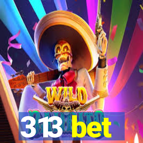 313 bet