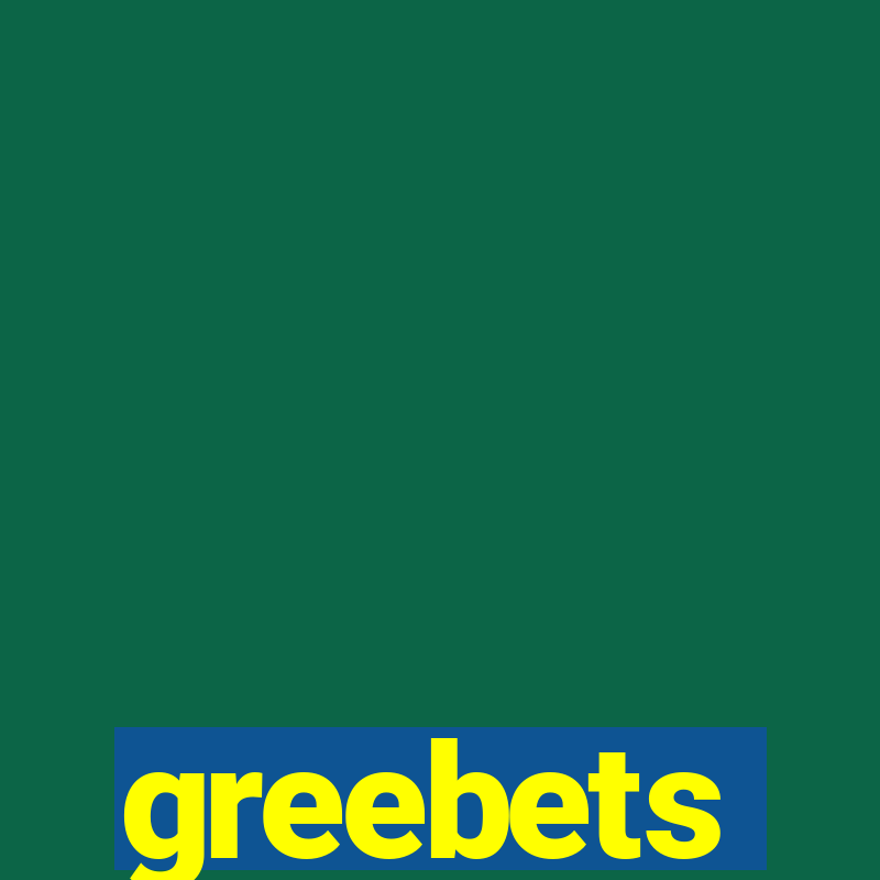 greebets