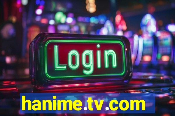 hanime.tv.com