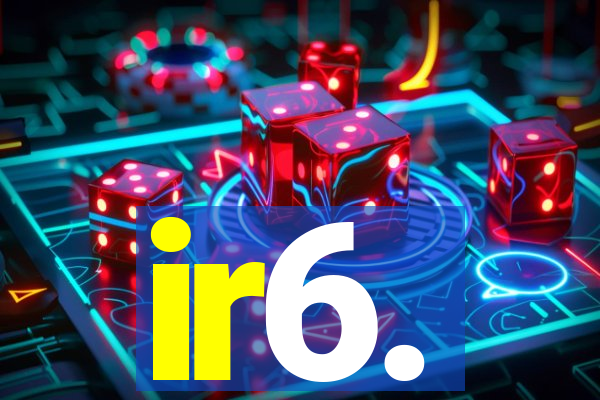 ir6.