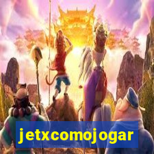 jetxcomojogar