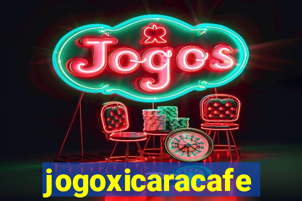 jogoxicaracafe