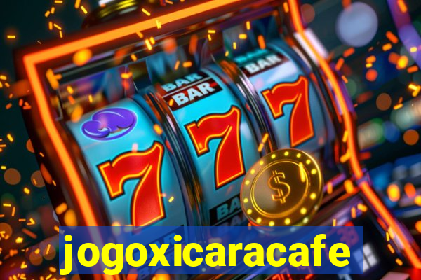 jogoxicaracafe