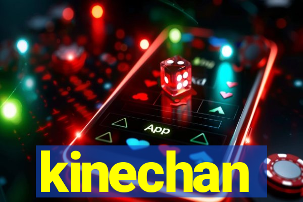 kinechan