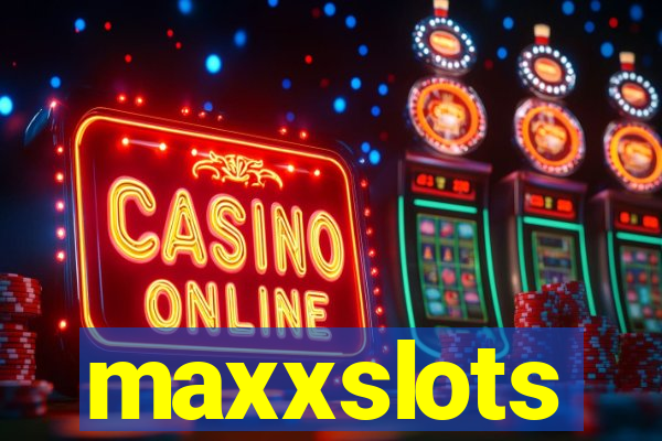 maxxslots