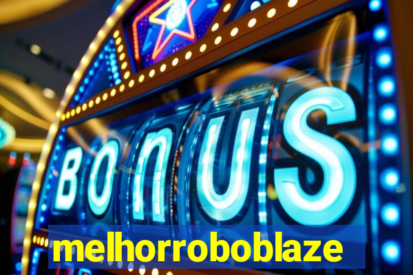 melhorroboblaze