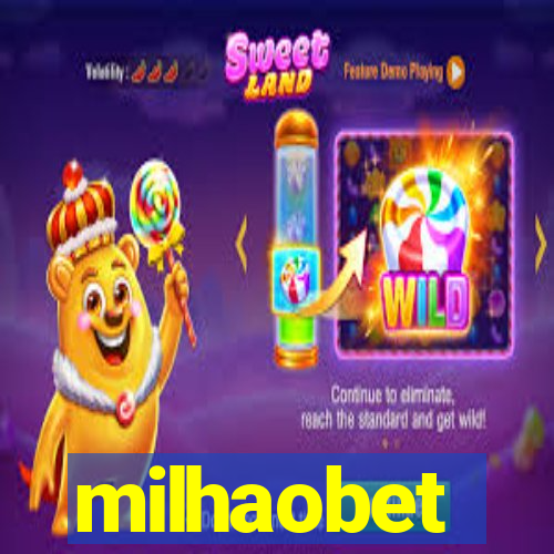 milhaobet