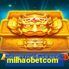 milhaobetcom